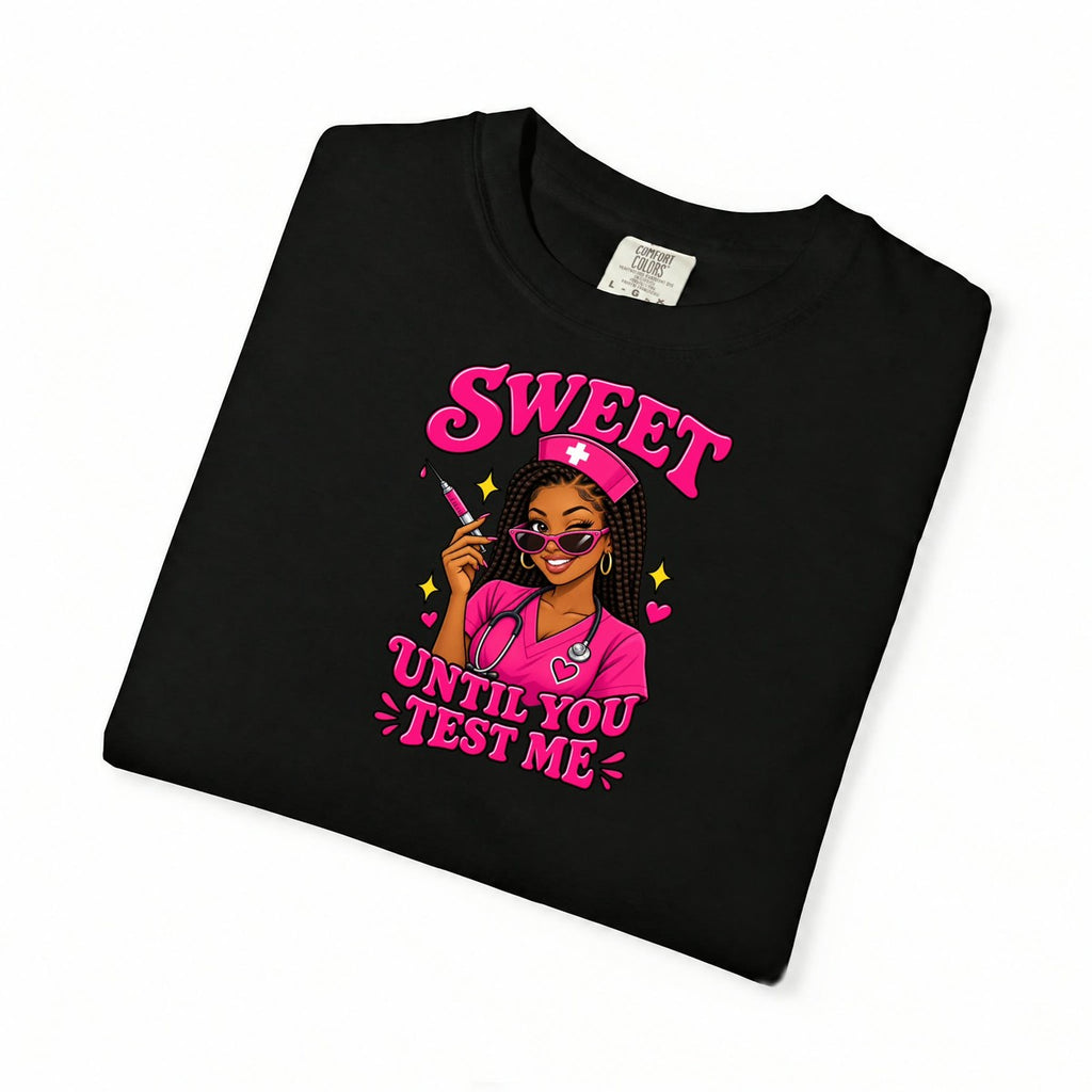 Sweet Until You Test Me Nurse Tee