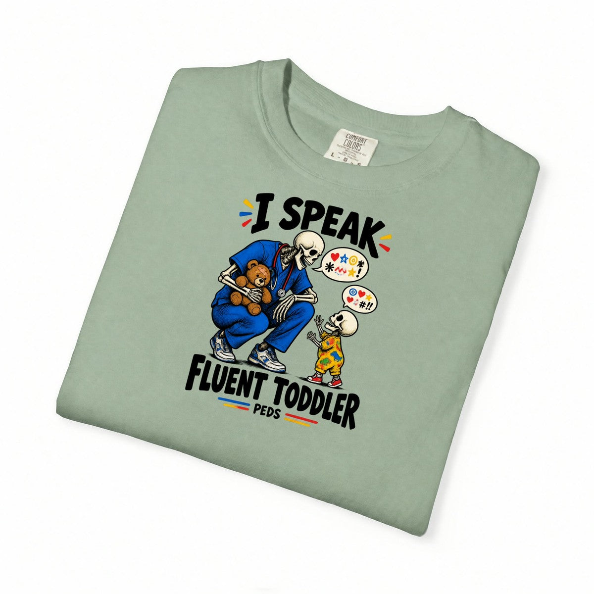 I Speak Fluent Toddler Skeleton Peds Nurse Comfort Colors T-Shirt folded