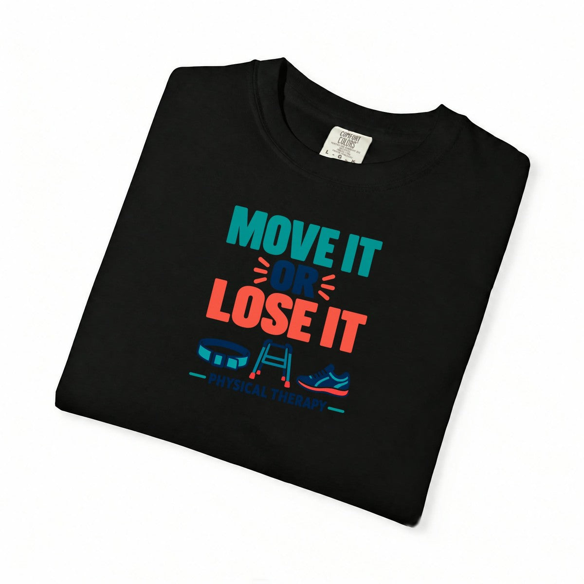 Move It or Lose It Physical Therapist Comfort Colors T-Shirt