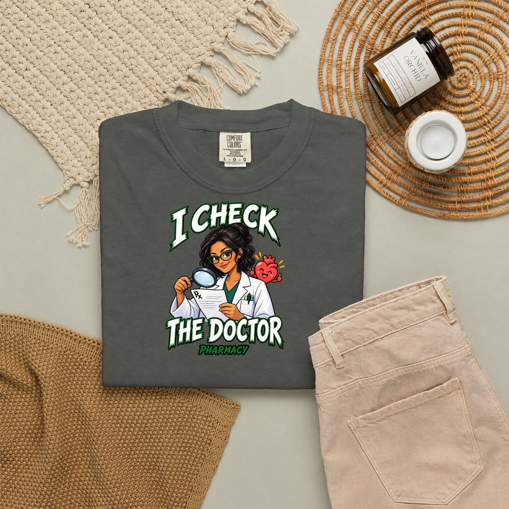 I Check the Doctor Pharmacy Pharmacy Tee