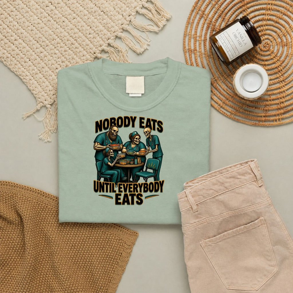 Nobody Eats Until Everybody Eats Skeleton Nurse Comfort Colors T-Shirt folded
