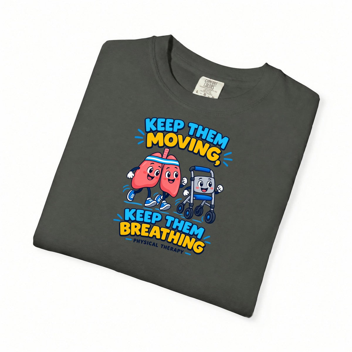 Keep Them Moving Keep Them Breathing Physical Therapist Comfort Colors T-Shirt