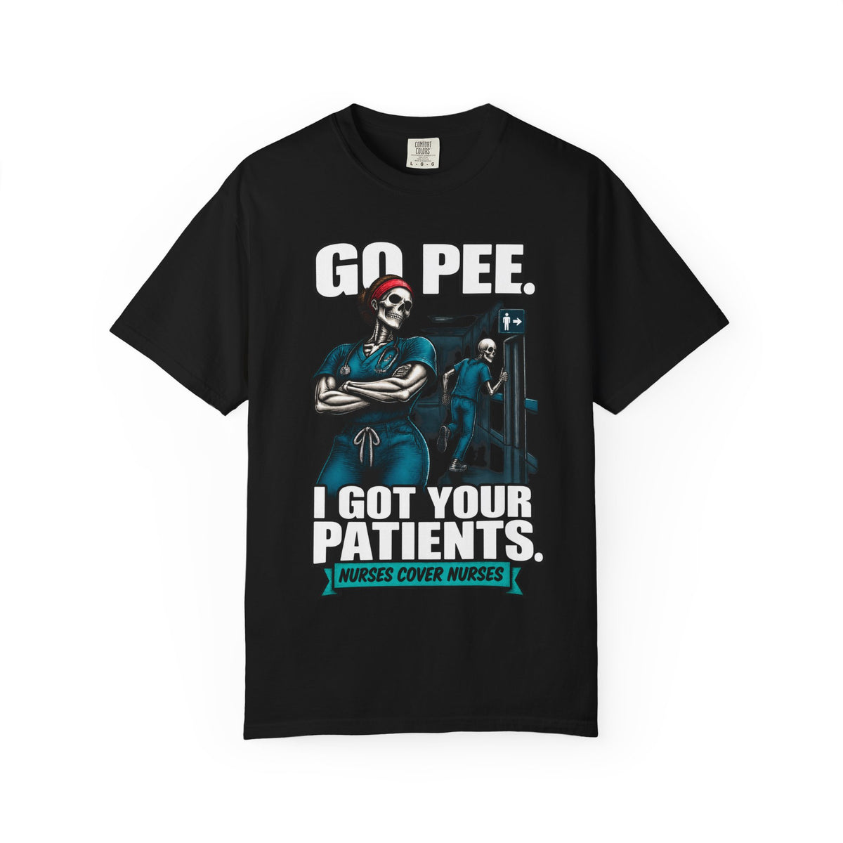 Go Pee I Got Your Patients Skeleton Nurse Comfort Colors T-Shirt