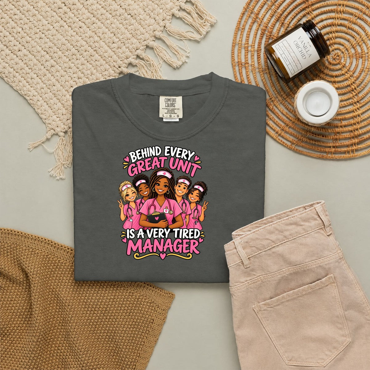 Behind Every Great Unit Is a Very Tired Manager Nurse Comfort Colors T-Shirt