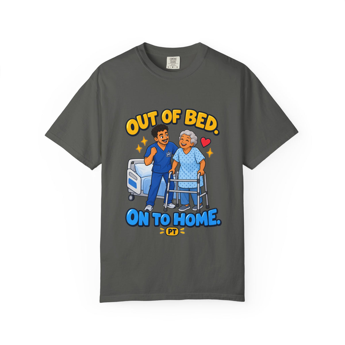 Out of Bed On to Home Male Physical Therapist Comfort Colors T-Shirt