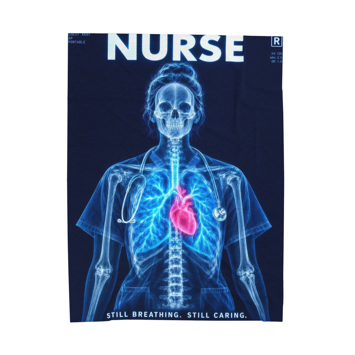 Nurse X-Ray Still Breathing Still Caring Velveteen Plush Blanket
