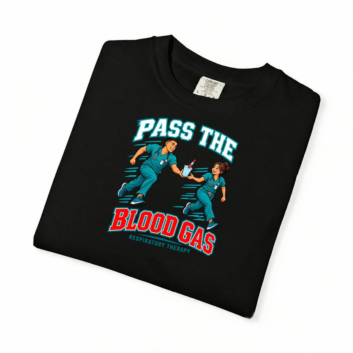 Pass the Blood Gas Male Respiratory Therapist Comfort Colors T-Shirt