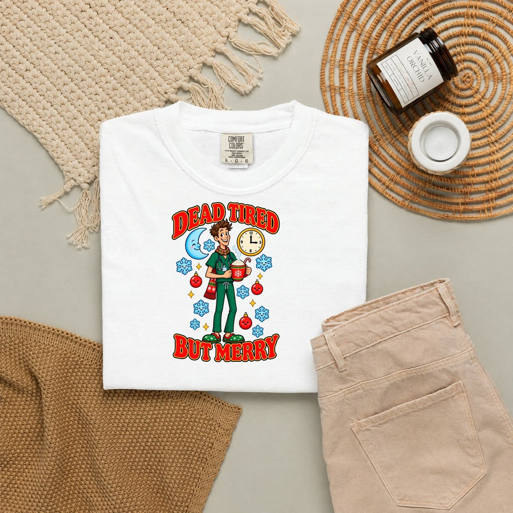 Dead Tired But Merry Night Shift Christmas Comfort Colors T-Shirt