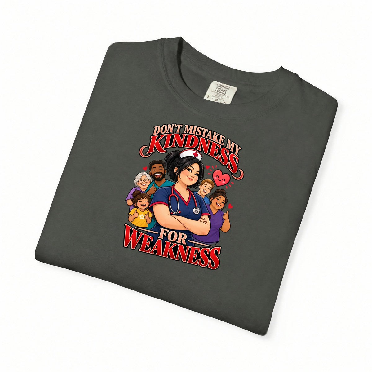 Don't Mistake My Kindness for Weakness Nurse Comfort Colors T-Shirt