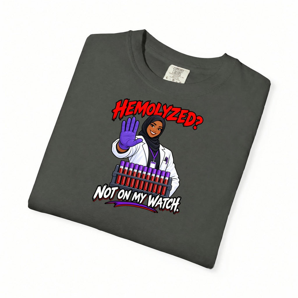 Hemolyzed Not on My Watch Women's Lab Tech Comfort Colors T-Shirt
