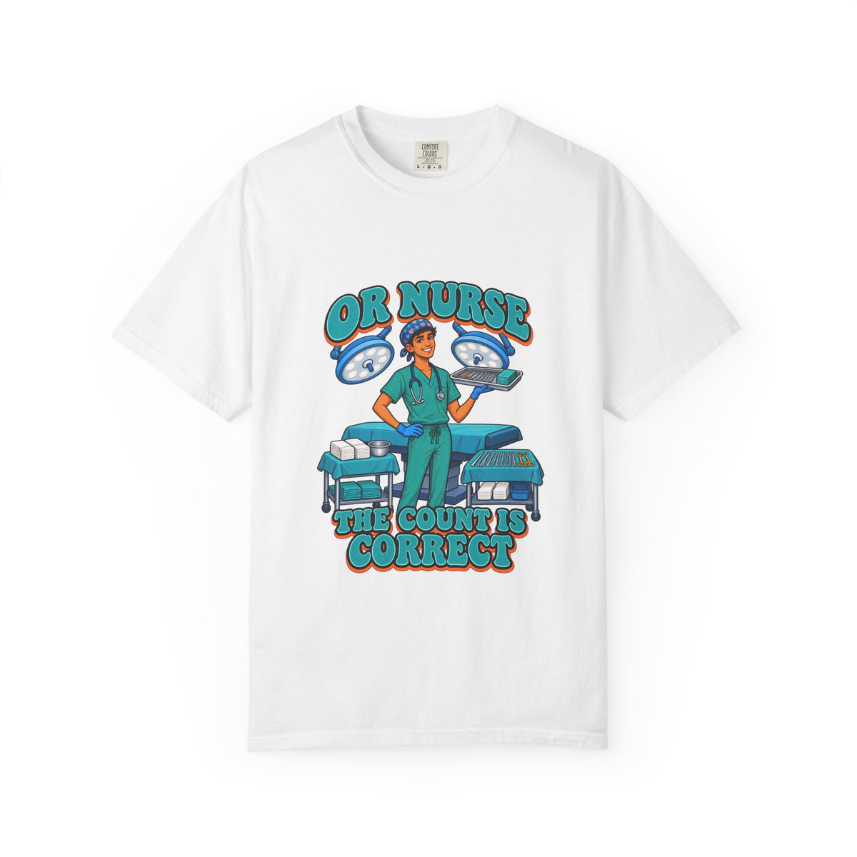 OR Male Nurse The Count Is Correct Tee