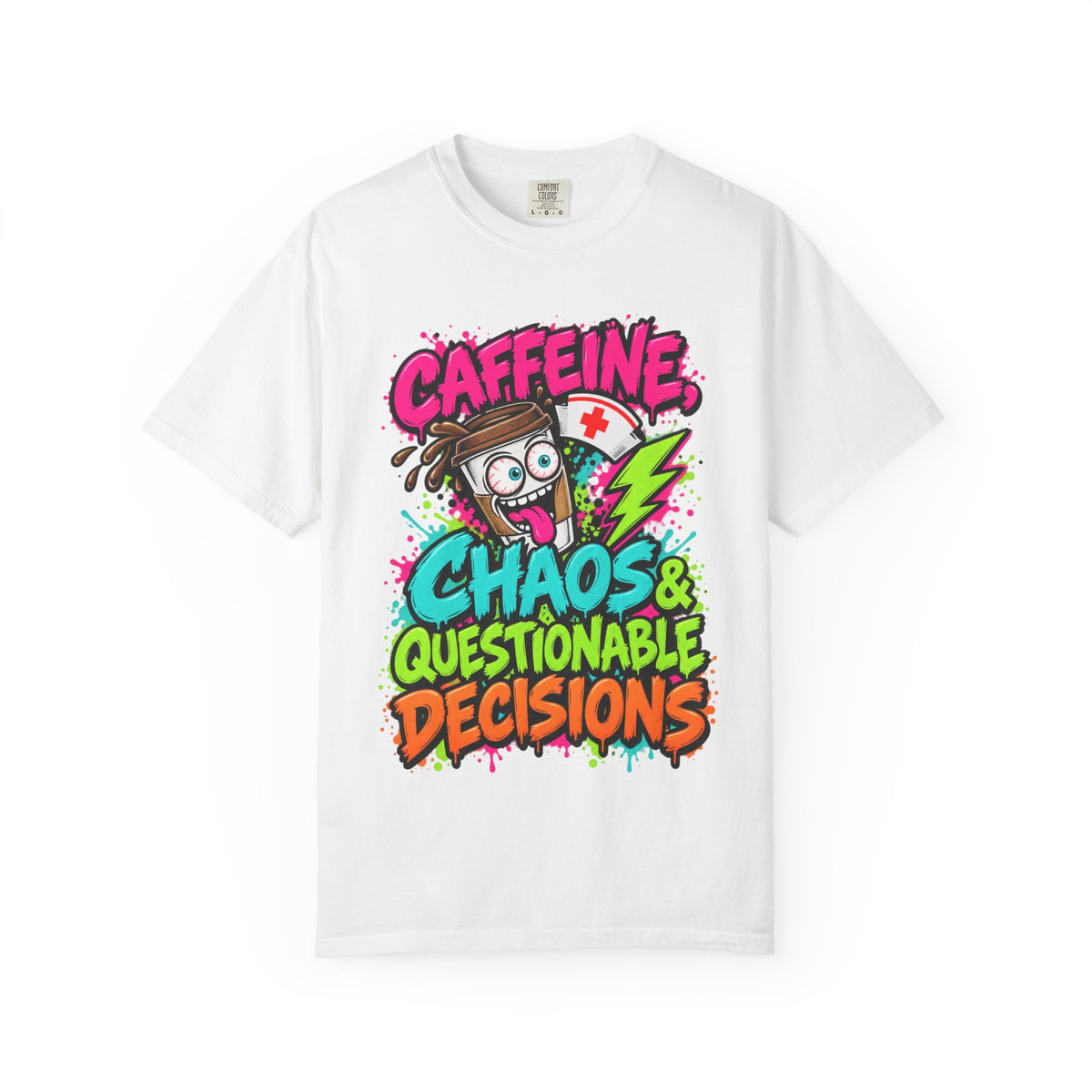 Caffeine Chaos and Questionable Decisions Funny Nurse Comfort Colors T-Shirt