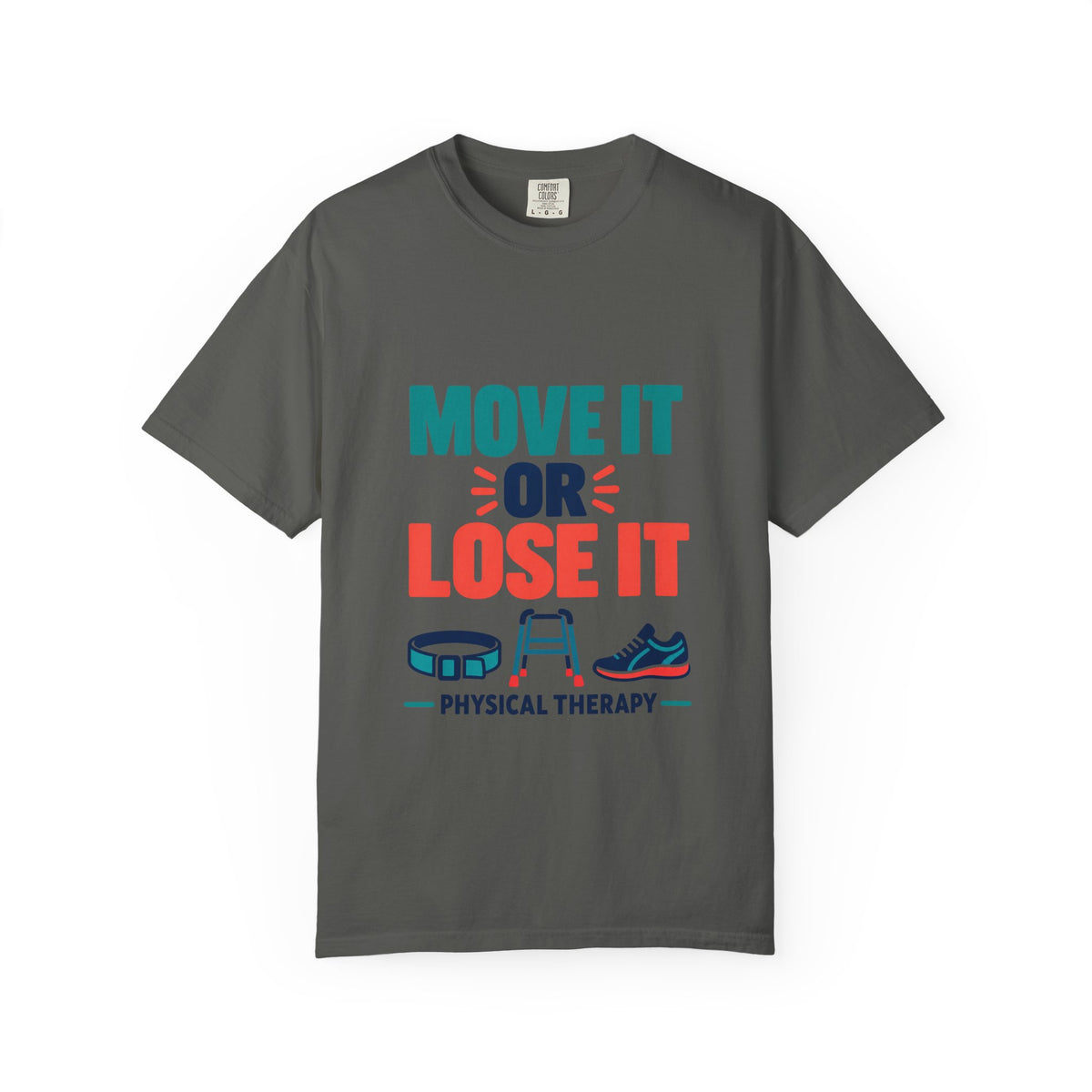 Move It or Lose It Physical Therapist Comfort Colors T-Shirt