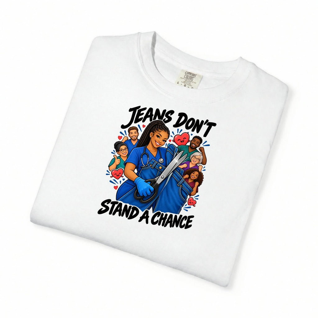 Jeans Don't Stand a Chance ER Nurse Tee (Long Braids)