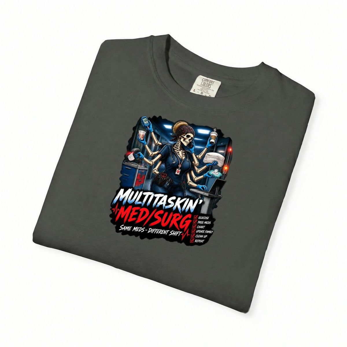 Multitaskin' Med Surg Same Meds Different Shift Skeleton Med Surg Nurse Comfort Colors T-Shirt folded