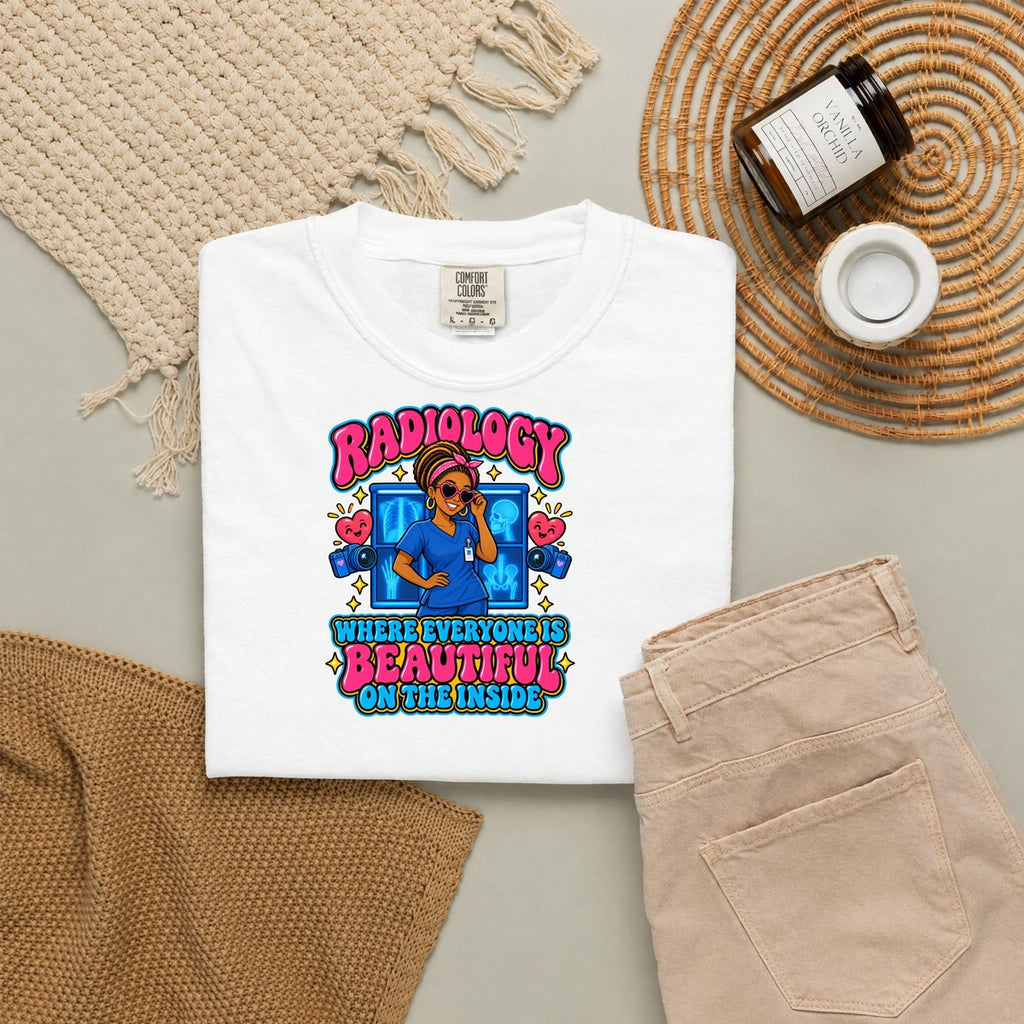 Radiology Where Everyone Is Beautiful on the Inside Tee