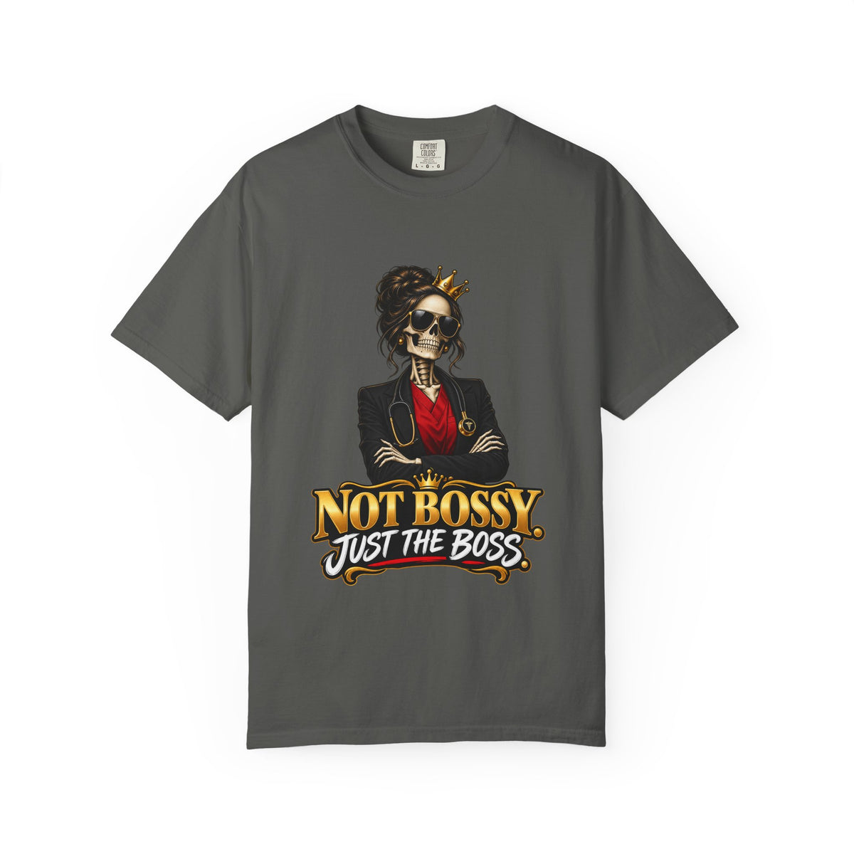 Not Bossy Just the Boss Skeleton Nurse Manager Comfort Colors T-Shirt