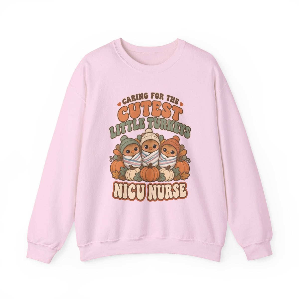 Caring for the Cutest Little Turkeys NICU Nurse Thanksgiving Crewneck Sweatshirt