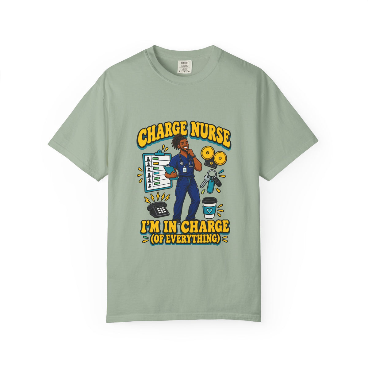Charge Male Nurse I'm in Charge of Everything Tee