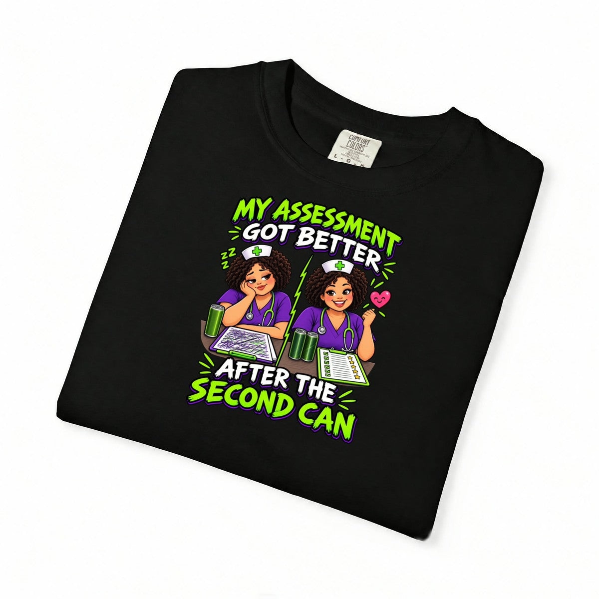 My Assessment Got Better After the Second Can Nurse Comfort Colors T-Shirt