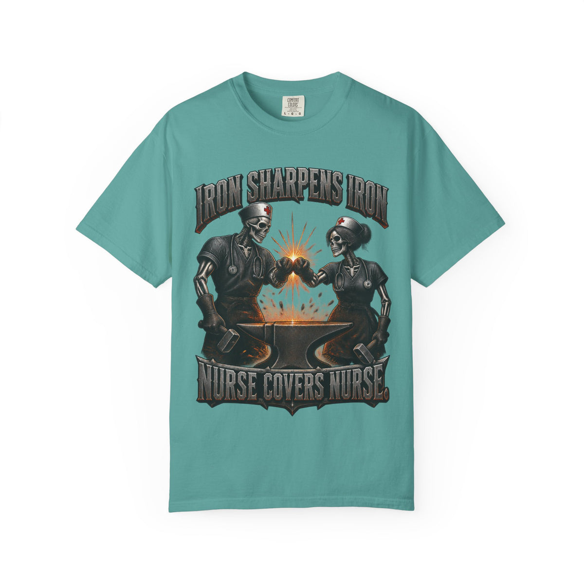 Iron Sharpens Iron Nurse Covers Nurse Skeleton Nurse Comfort Colors T-Shirt