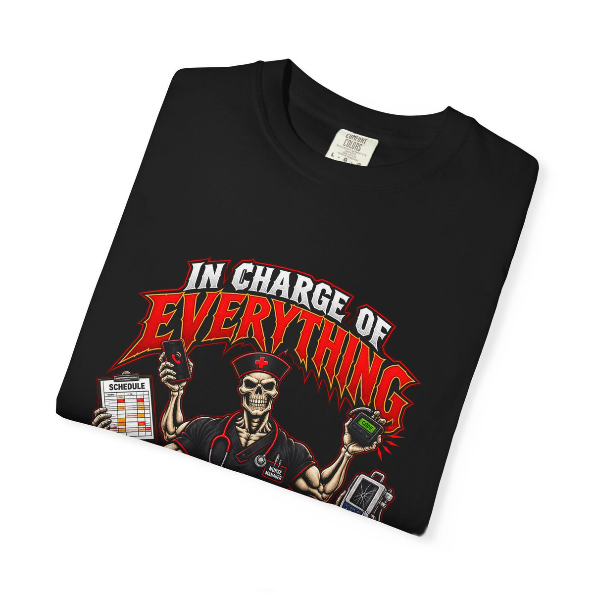 In Charge of Everything Nobody Else Will Do Skeleton Male Nurse Manager Comfort Colors T-Shirt