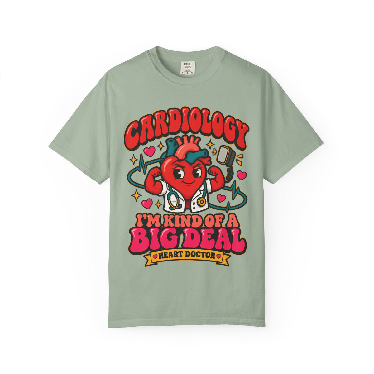 Cardiology I'm Kind of a Big Deal Heart Doctor Comfort Colors T-Shirt