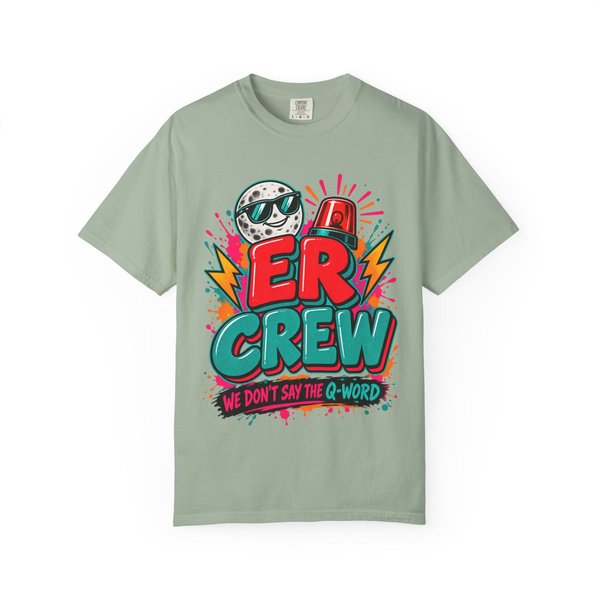 ER Crew We Don't Say the Q-Word ED Nurse Comfort Colors T-Shirt