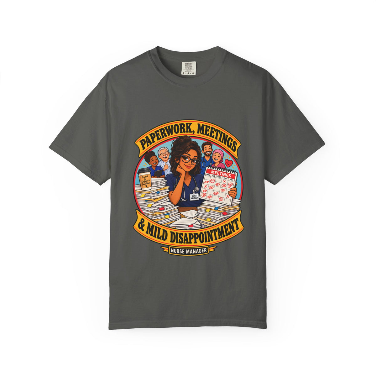 Paperwork Meetings and Mild Disappointment Nurse Manager Comfort Colors T-Shirt