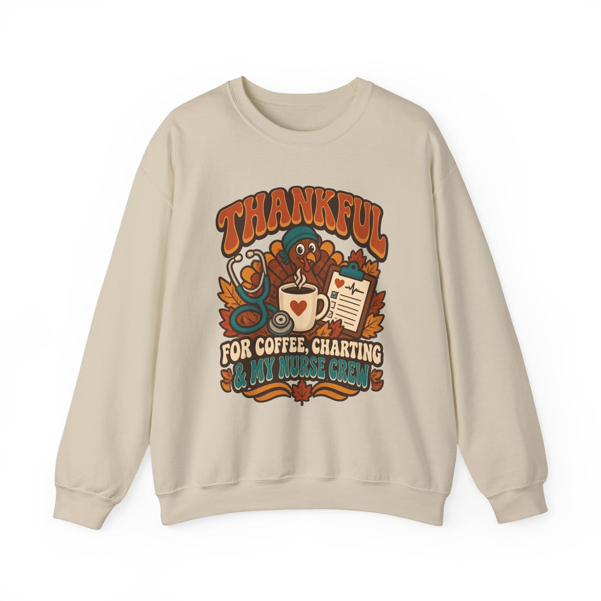 Thankful for Coffee Charting & My Nurse Crew Thanksgiving Nurse Crewneck Sweatshirt