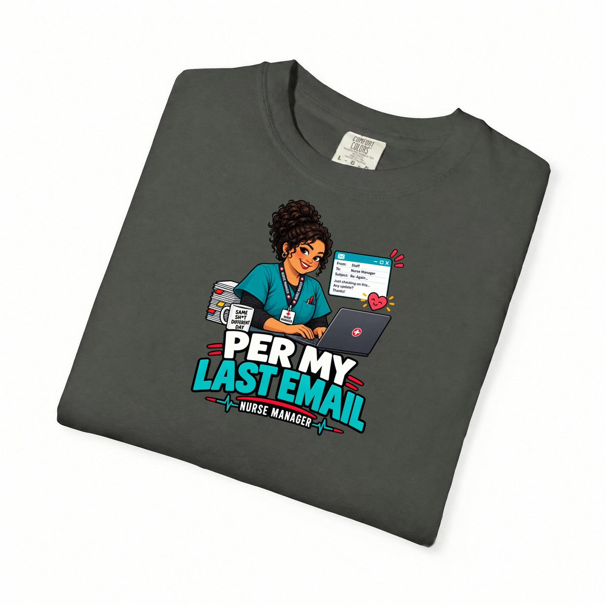 Per My Last Email Nurse Manager Comfort Colors T-Shirt
