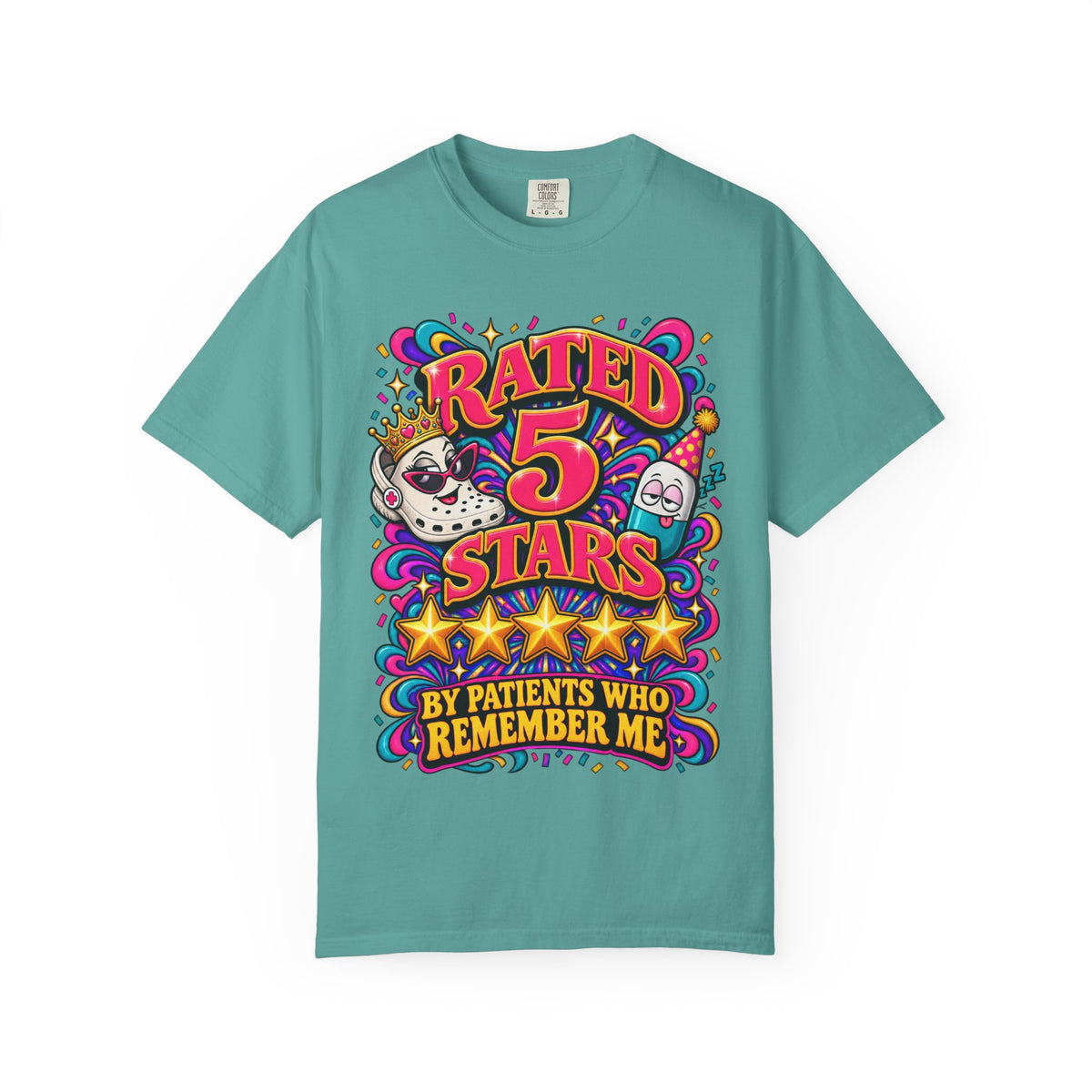 Rated 5 Stars By Patients Who Remember Me Funny Nurse Comfort Colors T-Shirt