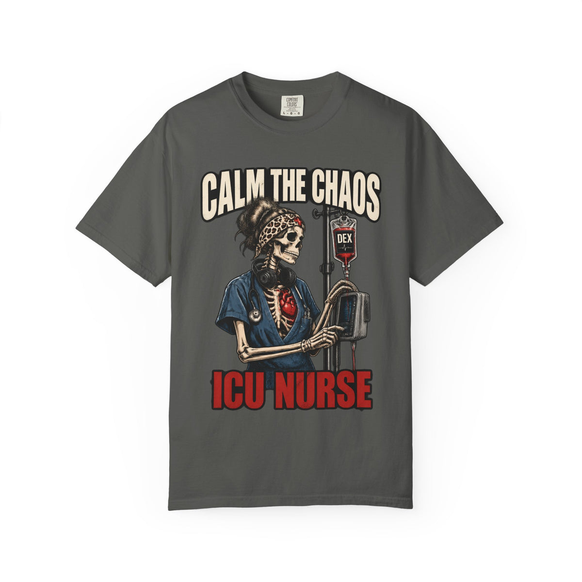 Calm the Chaos Dex Skeleton ICU Nurse Comfort Colors T-Shirt