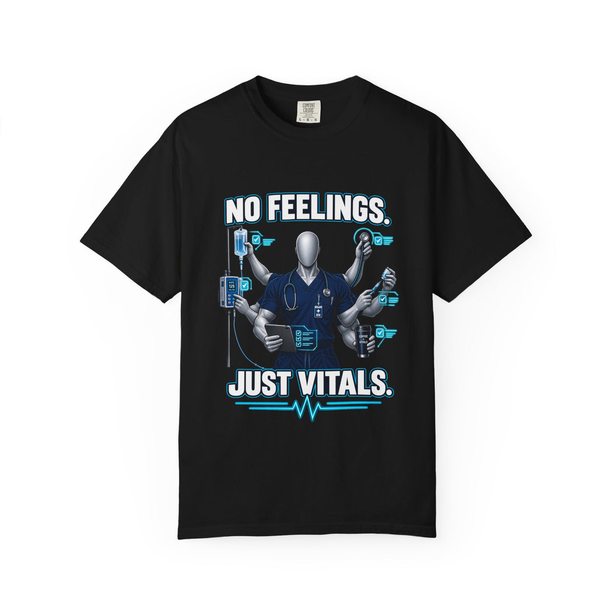 No Feelings Just Vitals Multitasking Male Nurse Comfort Colors T-Shirt