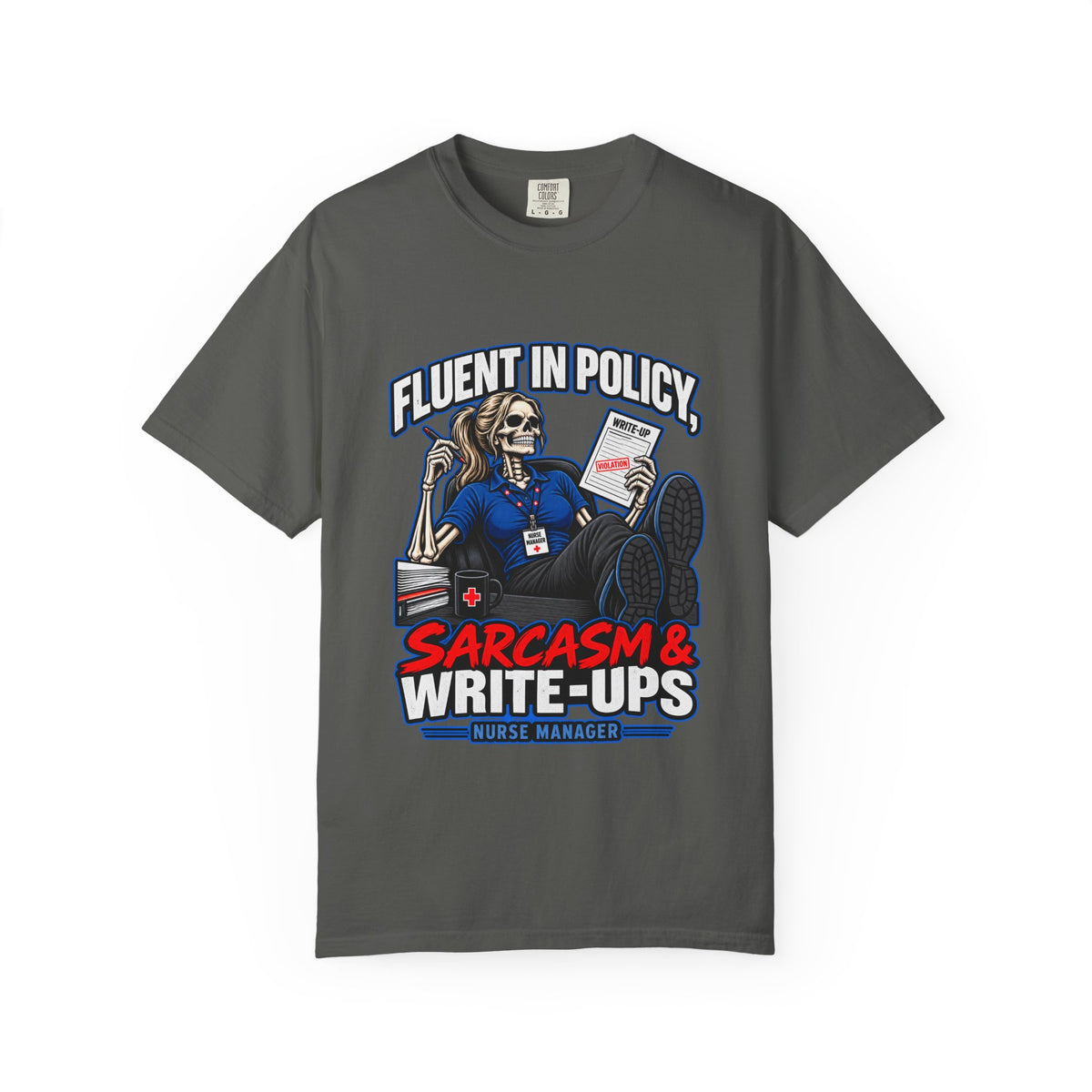 Fluent in Policy Sarcasm and Write-Ups Skeleton Nurse Manager Comfort Colors T-Shirt