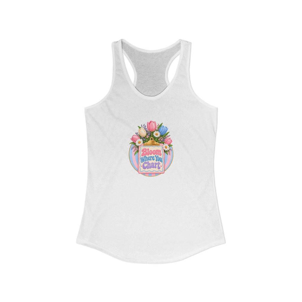 Bloom Where You Chart Nurse Women's Racerback Tank Top