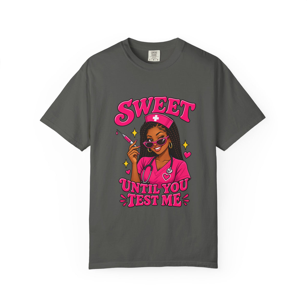 Sweet Until You Test Me Nurse Comfort Colors T-Shirt