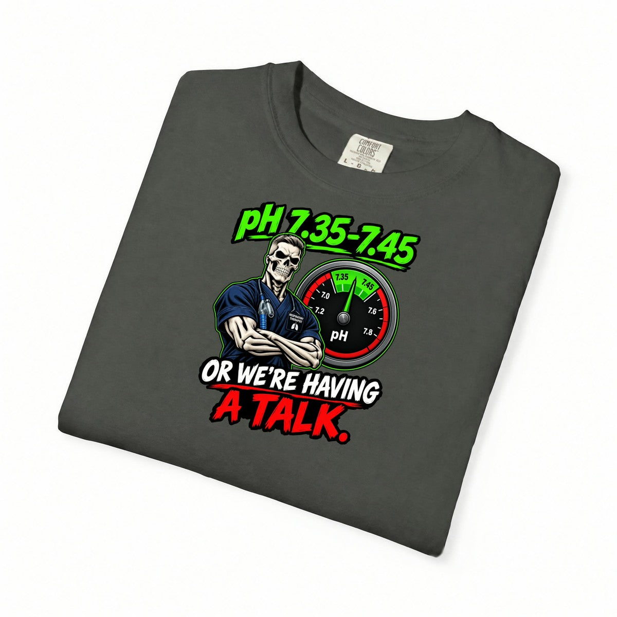 pH 7.35-7.45 or We're Having a Talk Male Skeleton RT Comfort Colors T-Shirt folded
