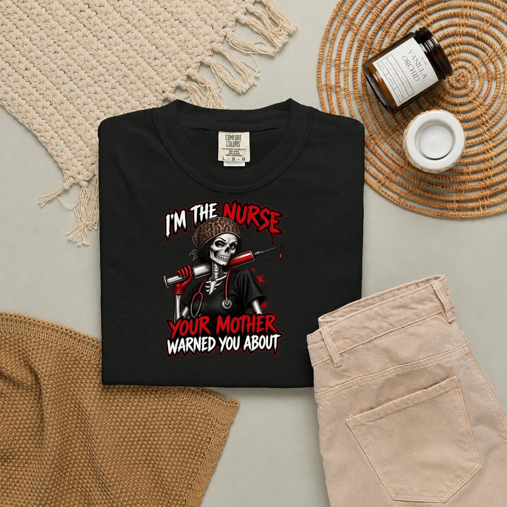 I'm the Nurse Your Mother Warned You About Skeleton Funny Nurse Comfort Colors T-Shirt folded