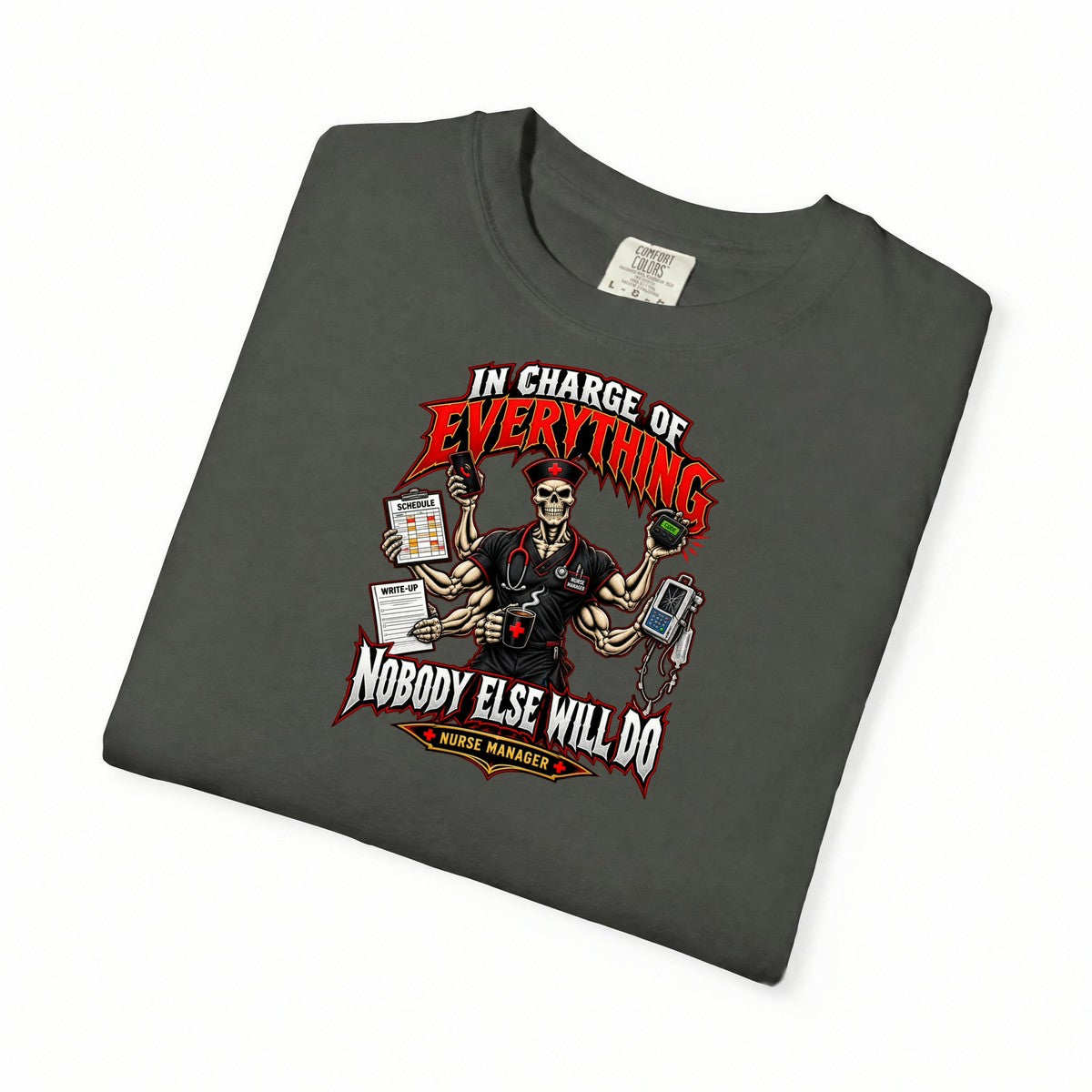 In Charge of Everything Nobody Else Will Do Skeleton Male Nurse Manager Comfort Colors T-Shirt folded