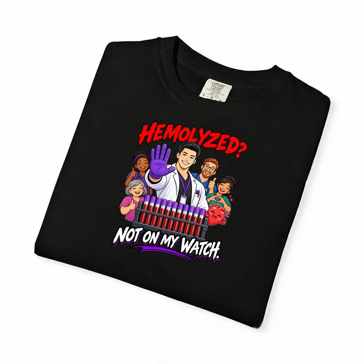 Hemolyzed Not on My Watch Male Lab Tech Comfort Colors T-Shirt
