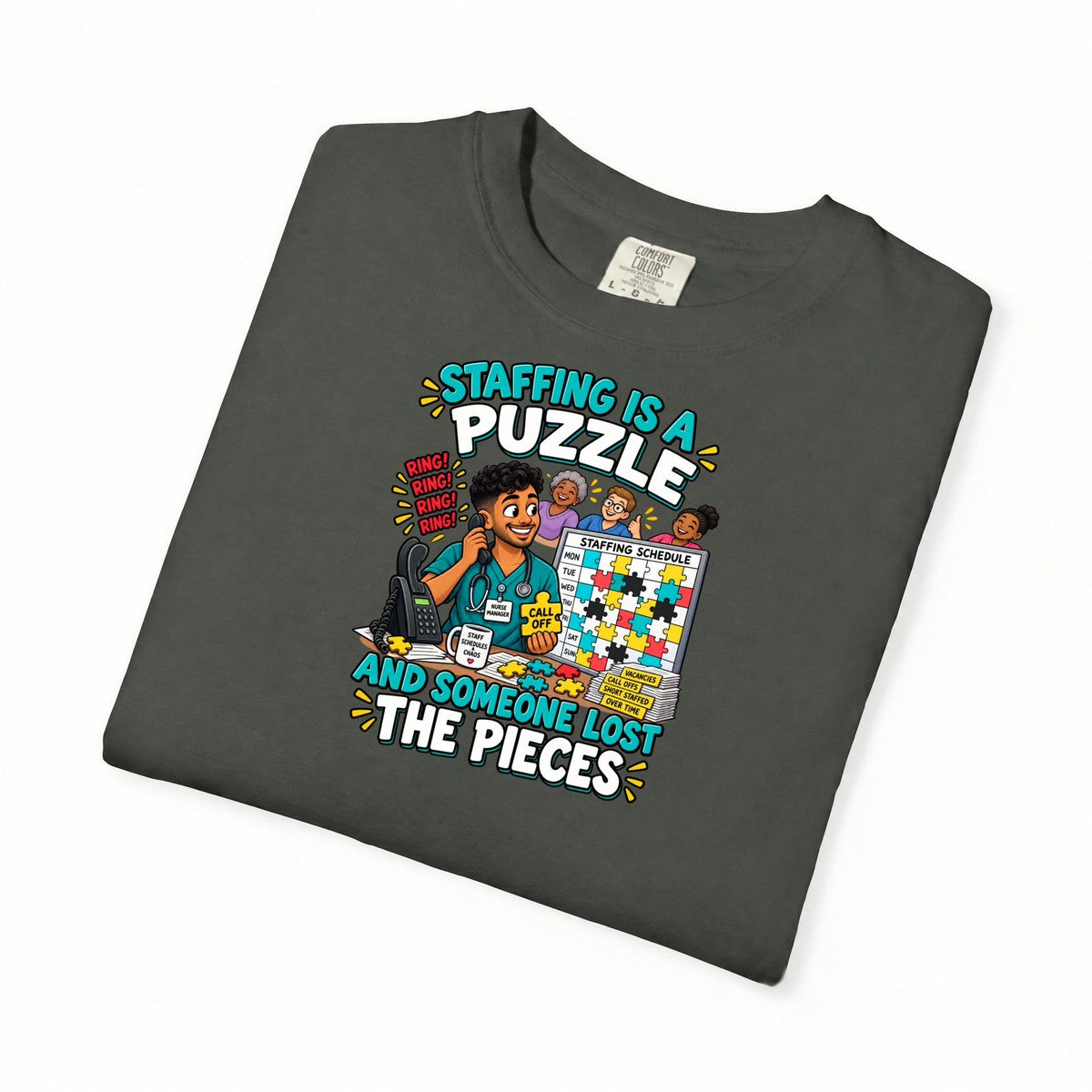 Staffing Is a Puzzle and Someone Lost the Pieces Male Nurse Manager Comfort Colors T-Shirt