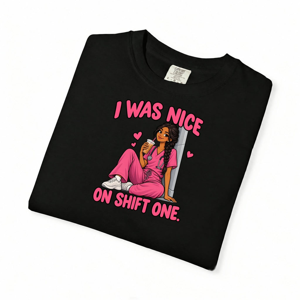 I Was Nice on Shift One Nurse Tee (Long Braid)