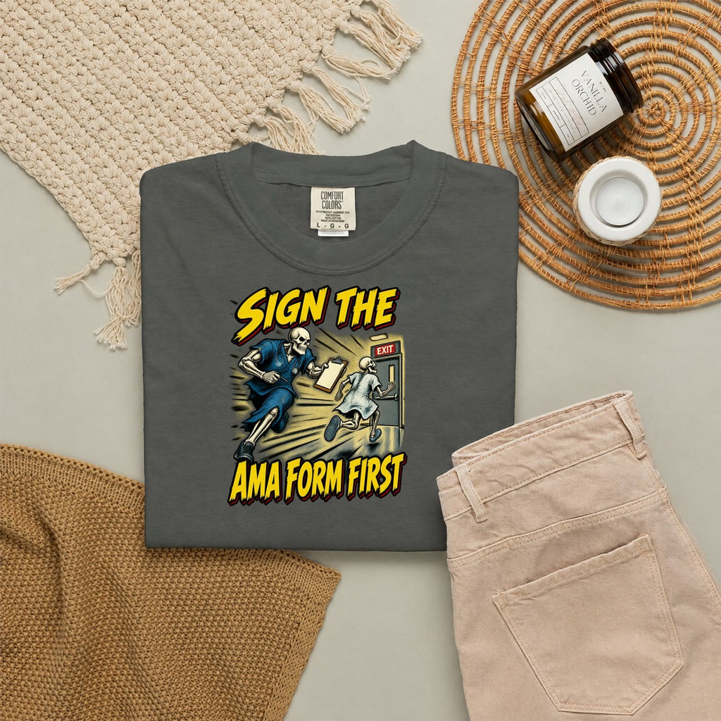 Sign the AMA Form First Skeleton ER Nurse Comfort Colors T-Shirt folded