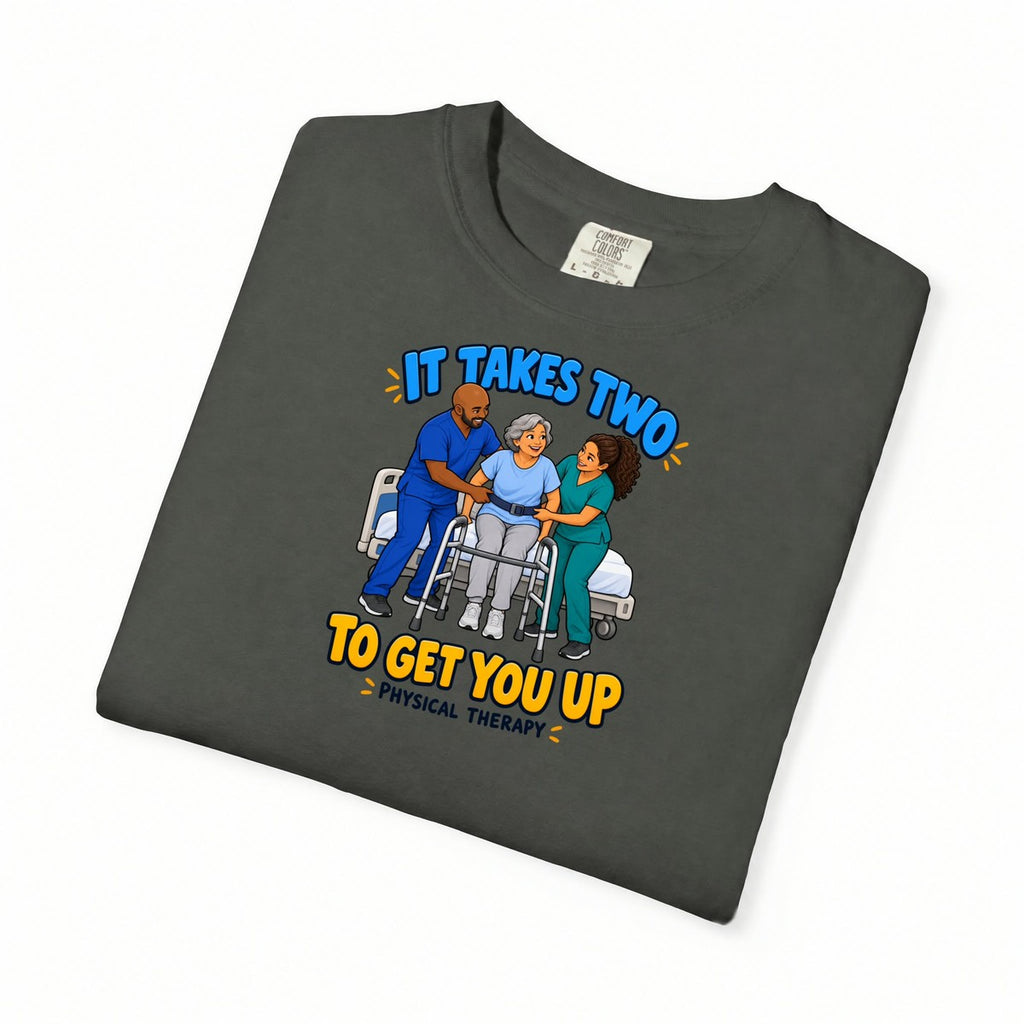 It Takes Two to Get You Up Physical Therapist Comfort Colors T-Shirt