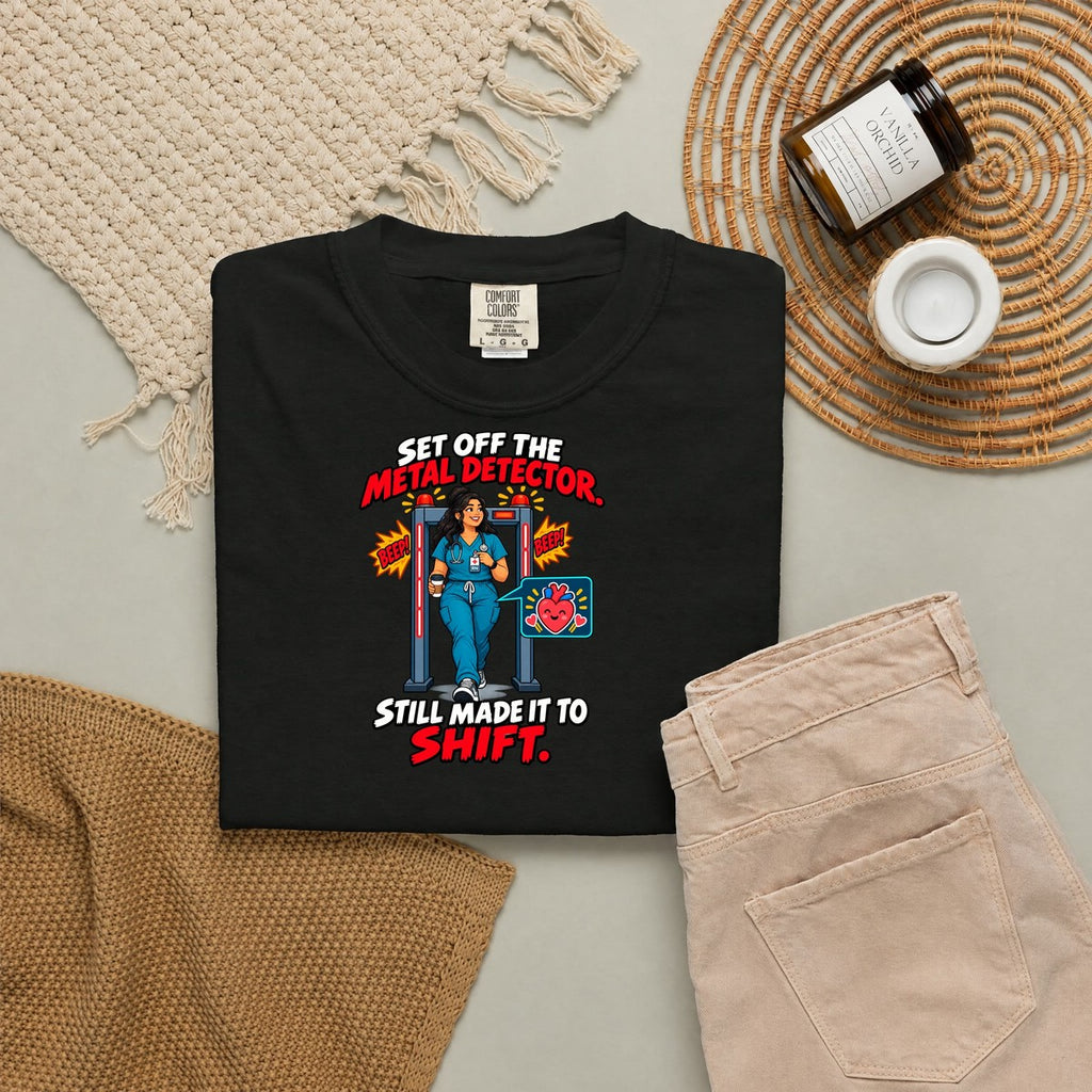 Set Off the Metal Detector Still Made It to Shift Hip Replacement Nurse Womens Limited Edition Comfort Colors T-Shirt