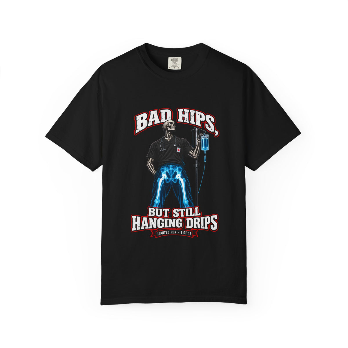 Bad Hips But Still Hanging Drips Hip Replacement X-Ray Skeleton Nurse Limited Edition Comfort Colors T-Shirt
