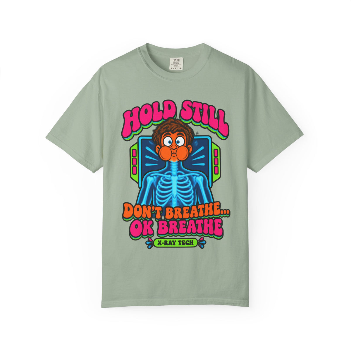 Hold Still Don't Breathe OK Breathe Funny X-Ray Tech Comfort Colors T-Shirt
