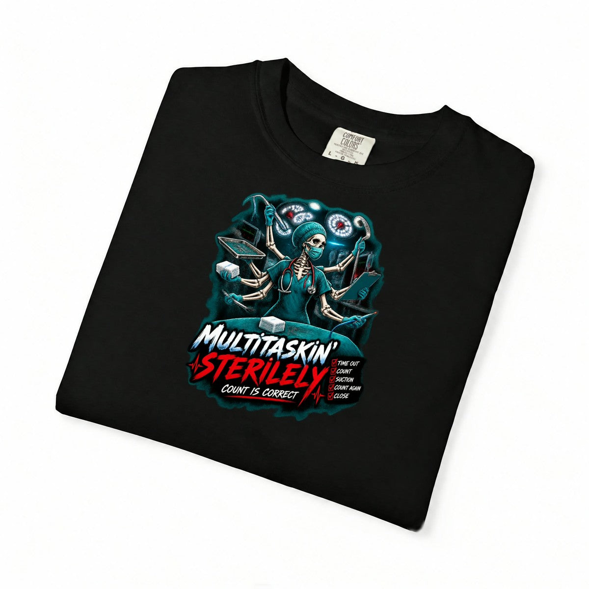 Multitaskin' Sterilely Skeleton OR Nurse Comfort Colors T-Shirt folded