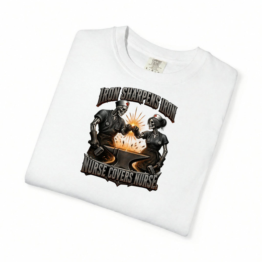 Iron Sharpens Iron Nurse Covers Nurse Skeleton Nurse Comfort Colors T-Shirt folded